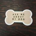 Ask Me About My Dog